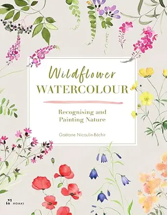 wildflower watercolour recognising and painting nature 1st edition gaa tane nicoulin ba c chir 8419220752,