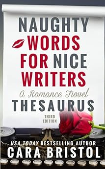 naughty words for nice writers a romance novel thesaurus 1st edition cara bristol 0990805271, 978-0990805274