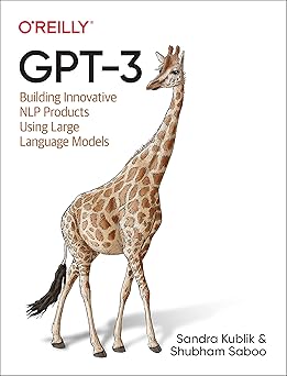 gpt 3 building innovative nlp products using large language models 1st edition sandra kublik ,shubham saboo