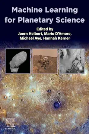 machine learning for planetary science 1st edition joern helbert ,mario d\\\\\\\'amore ,michael aye ,hannah