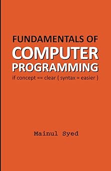 fundamentals of computer programming 1st edition mainul syed 0994061617, 978-0994061614