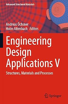 engineering design applications v structures materials and processes 1st edition andreas a chsner ,holm