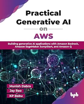 practical generative ai on aws building generative ai applications with amazon bedrock amazon sagemaker
