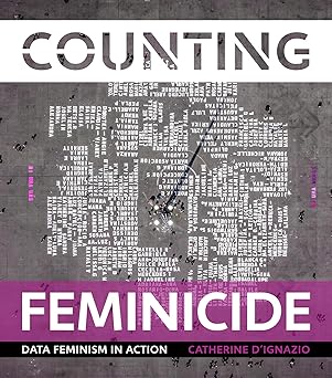 counting feminicide data feminism in action 1st edition catherine d\\\\\\\'ignazio 0262048876, 978-0262048873