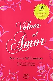 volver al amor basado en los principios de un curso de milagros 1st edition marianne williamson 8479538007,