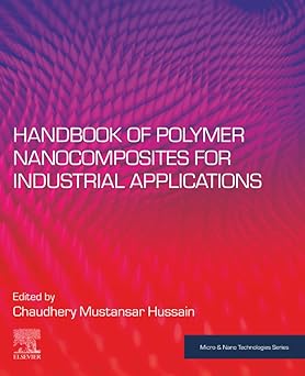 handbook of polymer nanocomposites for industrial applications 1st edition chaudhery mustansar hussain phd