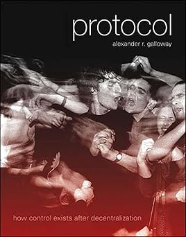 protocol how control exists after decentralization 1st edition alexander r galloway 0262572338, 978-0262572330
