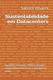 sustentabilidade em datacenters datacenters sustenta veis eficia ncia inovaa a o e responsabilidade ambiental