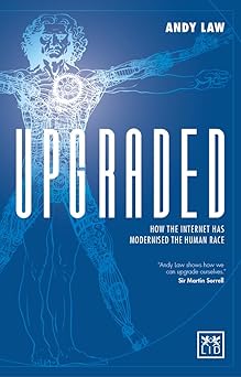 upgraded how the internet has modernised the human race 1st edition andy law 1907794611, 978-1907794612