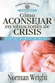 ca mo aconsejar en situaciones de crisis 1st edition norman wright 8476454473, 978-8476454473