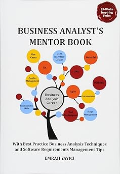 business analysts mentor book with best practice business analysis techniques and software requirements