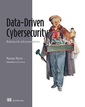 data driven cybersecurity reducing risk with proven metrics 1st edition mariano mattei ,joseph steinberg