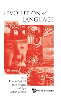 evolution of language the proceedings of the 10th international conference 1st edition erica a cartmill ,sean