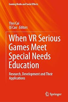 when vr serious games meet special needs education research development and their applications 1st edition