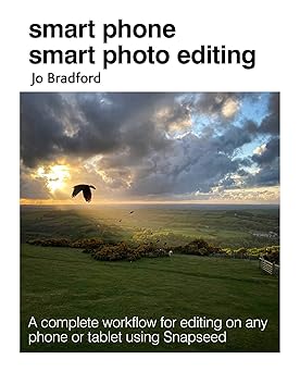 smart phone smart photo editing a complete workflow for editing on any phone or tablet using snapseed 1st
