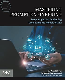 mastering prompt engineering deep insights for optimizing large language models 1st edition anand nayyar ph d