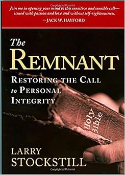 the remnant restoring the call to personal integrity 1st edition larry stockstill 1599794543, 978-1599794549
