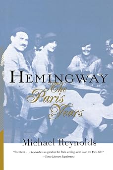 hemingway the paris years 1st edition michael reynolds 0393318796, 978-0393318791