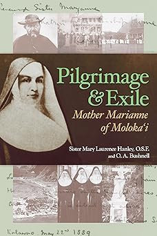 pilgrimage and exile mother marianne of moloka i 1st edition mary laurence hanley ,o a bushnell 1566479169,