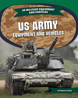 us army equipment and vehicles 1st edition douglas hustad 1644946173, 978-1644946176