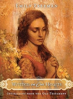 written on our hearts invitations from the old testament 1st edition emily belle freeman 1609075951,