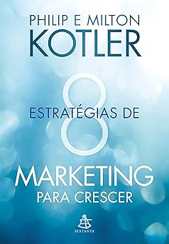 8 estrategias de marketing para crescer dicas praticas para desenvolver seu negocio 1st edition phillip