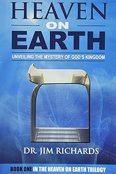 heaven on earth unveiling the mystery of gods kingdom 1st edition dr jim richards 1948794365, 978-1948794367