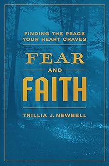 fear and faith finding the peace your heart craves 1st edition trillia newbell 0802410227, 978-0802410221