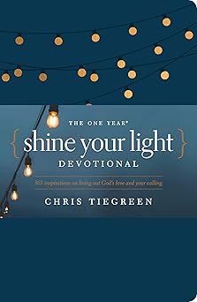 the one year shine your light devotional 365 inspirations on living out goda s love and your calling 1st