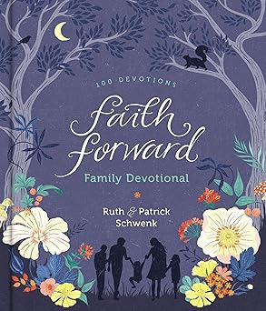 faith forward family devotional 100 daily bible devotions to help kids teens and parents study scripture and