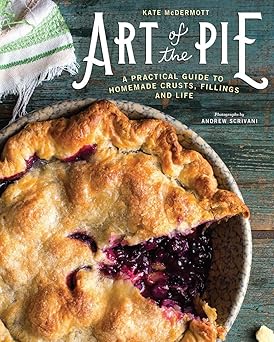 art of the pie a practical guide to homemade crusts fillings and life 1st edition kate mcdermott ,andrew