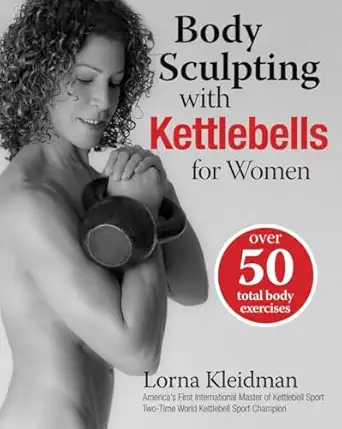 body sculpting with kettlebells for women over 50 total body exercises 1st edition lorna kleidman 1578263077,