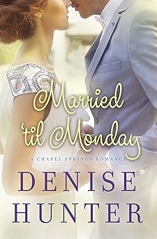 married til monday 1st edition denise hunter 1401687067, 978-1401687069