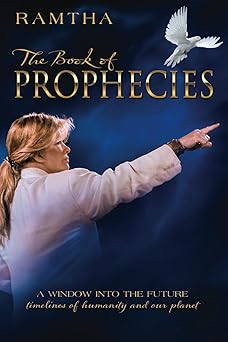the book of prophecies a window into the future timelines of humanity and our planet 1st edition ramtha