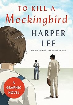 to kill a mockingbird a graphic novel 1st edition harper lee ,fred fordham 0062798189, 978-0062798183