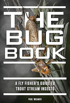 the bug book a fly fishers guide to trout stream insects 1st edition paul weamer 1934753424, 978-1934753422