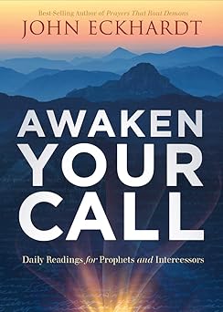 awaken your call daily readings for prophets and intercessors 1st edition john eckhardt 1636411371,