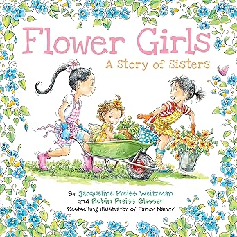 flower girls a story of sisters 1st edition jacqueline preiss weitzman ,robin preiss glasser 0062279289,