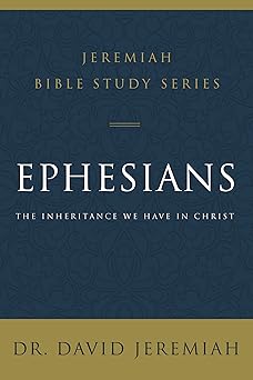 ephesians the inheritance we have in christ 1st edition dr david jeremiah 0310091683, 978-0310091684