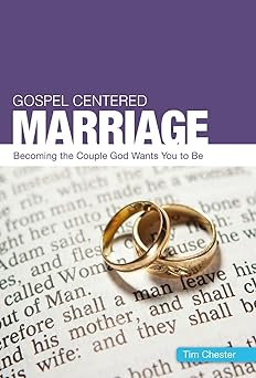 gospel centered marriage 1st edition tim chester 1908317582, 978-1908317582