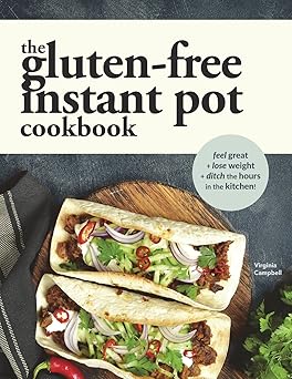 the gluten free instant pot cookbook easy and fast gluten free recipes for your electric pressure cooker 1st