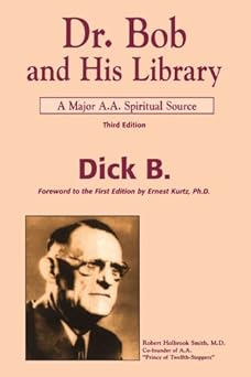 dr bob and his library a major a a spiritual source 1st edition dick b ,ernest kurtz 1885803257,