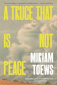 a truce that is not peace 1st edition miriam toews 1639734740, 978-1639734740
