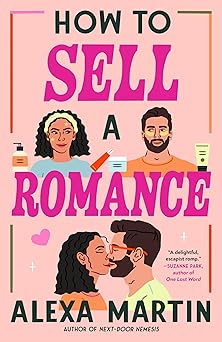 how to sell a romance 1st edition alexa martin 0593816358, 978-0593816356