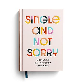 single and not sorry 90 devotions of real encouragement for right now 1st edition dayspring ,ellen wildman