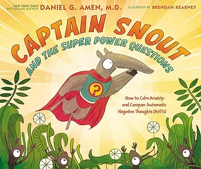 captain snout and the super power questions how to calm anxiety and conquer automatic negative thoughts 1st
