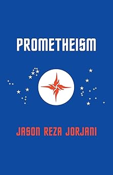 prometheism 1st edition jason reza jorjani 1912975890, 978-1912975891