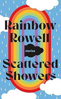 scattered showers stories 1st edition rainbow rowell 1250855411, 978-1250855411
