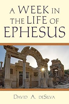 a week in the life of ephesus 1st edition david a desilva 0830824855, 978-0830824854