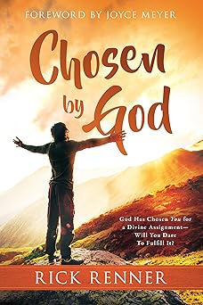 chosen by god god has chosen you for a divine assignment a will you dare to fulfill it 1st edition rick